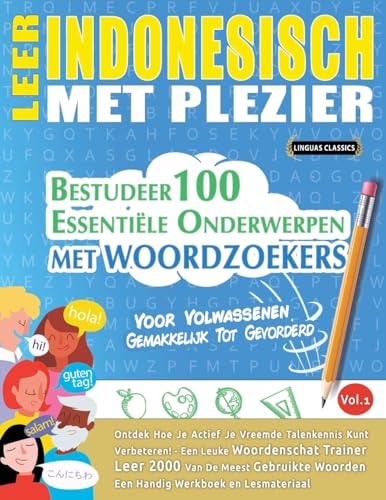 LEER INDONESISCH MET PLEZIER - VOOR VOLWASSENEN: GEMAKKELIJK TOT GEVORDERD - BESTUDEER 100 ESSENTIËLE ONDERWERPEN MET WOORDZOEKERS - VOL.1 LEER INDONESISCH MET PLEZIER - VOOR VOLWASSENEN: GEMAKKELIJK TOT GEVORDERD - BESTUDEER 100 ESSENTIËLE ONDERWERPEN MET WOORDZOEKERS - VOL.1 von LINGUAS CLASSICS