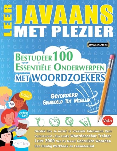 LEER JAVAANS MET PLEZIER - GEVORDERD: GEMIDDELD TOT MOEILIJK - BESTUDEER 100 ESSENTIËLE ONDERWERPEN MET WOORDZOEKERS - VOL.1 LEER JAVAANS MET PLEZIER - GEVORDERD: GEMIDDELD TOT MOEILIJK - BESTUDEER 100 ESSENTIËLE ONDERWERPEN MET WOORDZOEKERS - VOL.1 von LINGUAS CLASSICS