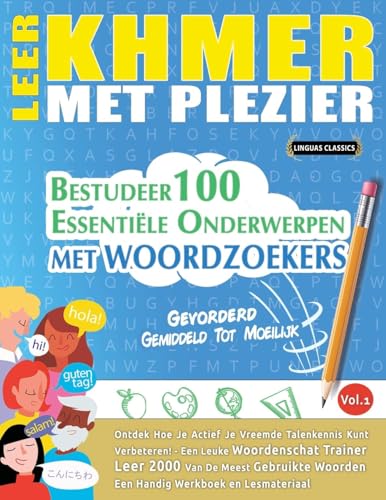 LEER KHMER MET PLEZIER - GEVORDERD: GEMIDDELD TOT MOEILIJK - BESTUDEER 100 ESSENTIËLE ONDERWERPEN MET WOORDZOEKERS - VOL.1 LEER KHMER MET PLEZIER - GEVORDERD: GEMIDDELD TOT MOEILIJK - BESTUDEER 100 ESSENTIËLE ONDERWERPEN MET WOORDZOEKERS - VOL.1 von LINGUAS CLASSICS