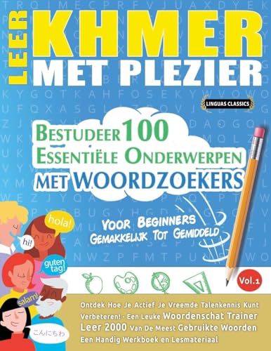 LEER KHMER MET PLEZIER - VOOR BEGINNERS: GEMAKKELIJK TOT GEMIDDELD - BESTUDEER 100 ESSENTIËLE ONDERWERPEN MET WOORDZOEKERS - VOL.1 LEER KHMER MET PLEZIER - VOOR BEGINNERS: GEMAKKELIJK TOT GEMIDDELD - BESTUDEER 100 ESSENTIËLE ONDERWERPEN MET WOORDZOEKERS - VOL.1 von LINGUAS CLASSICS