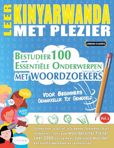 LEER KINYARWANDA MET PLEZIER - VOOR BEGINNERS: GEMAKKELIJK TOT GEMIDDELD - BESTUDEER 100 ESSENTIËLE ONDERWERPEN MET WOORDZOEKERS - VOL.1 LEER KINYARWANDA MET PLEZIER - VOOR BEGINNERS: GEMAKKELIJK TOT GEMIDDELD - BESTUDEER 100 ESSENTIËLE ONDERWERPEN MET WOORDZOEKERS - VOL.1 von LINGUAS CLASSICS