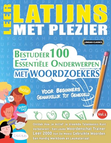 LEER LATIJNS MET PLEZIER - VOOR BEGINNERS: GEMAKKELIJK TOT GEMIDDELD - BESTUDEER 100 ESSENTIËLE ONDERWERPEN MET WOORDZOEKERS - VOL.1 LEER LATIJNS MET PLEZIER - VOOR BEGINNERS: GEMAKKELIJK TOT GEMIDDELD - BESTUDEER 100 ESSENTIËLE ONDERWERPEN MET WOORDZOEKERS - VOL.1 von LINGUAS CLASSICS