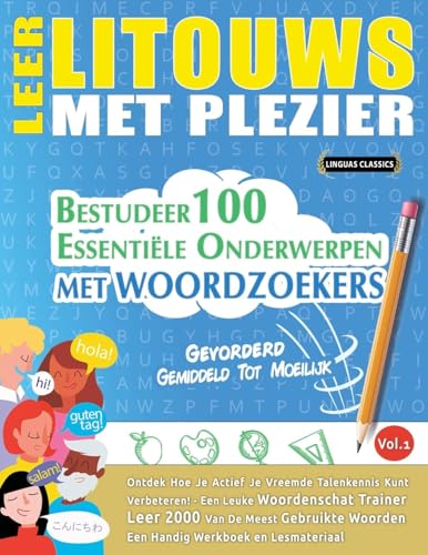 LEER LITOUWS MET PLEZIER - GEVORDERD: GEMIDDELD TOT MOEILIJK - BESTUDEER 100 ESSENTIËLE ONDERWERPEN MET WOORDZOEKERS - VOL.1 LEER LITOUWS MET PLEZIER - GEVORDERD: GEMIDDELD TOT MOEILIJK - BESTUDEER 100 ESSENTIËLE ONDERWERPEN MET WOORDZOEKERS - VOL.1 von LINGUAS CLASSICS