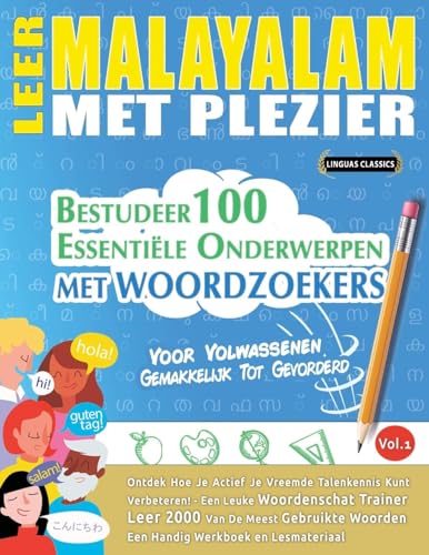 LEER MALAYALAM MET PLEZIER - VOOR VOLWASSENEN: GEMAKKELIJK TOT GEVORDERD - BESTUDEER 100 ESSENTIËLE ONDERWERPEN MET WOORDZOEKERS - VOL.1 LEER MALAYALAM MET PLEZIER - VOOR VOLWASSENEN: GEMAKKELIJK TOT GEVORDERD - BESTUDEER 100 ESSENTIËLE ONDERWERPEN MET WOORDZOEKERS - VOL.1 von LINGUAS CLASSICS
