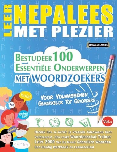 LEER NEPALEES MET PLEZIER - VOOR VOLWASSENEN: GEMAKKELIJK TOT GEVORDERD - BESTUDEER 100 ESSENTIËLE ONDERWERPEN MET WOORDZOEKERS - VOL.1 LEER NEPALEES MET PLEZIER - VOOR VOLWASSENEN: GEMAKKELIJK TOT GEVORDERD - BESTUDEER 100 ESSENTIËLE ONDERWERPEN MET WOORDZOEKERS - VOL.1 von LINGUAS CLASSICS