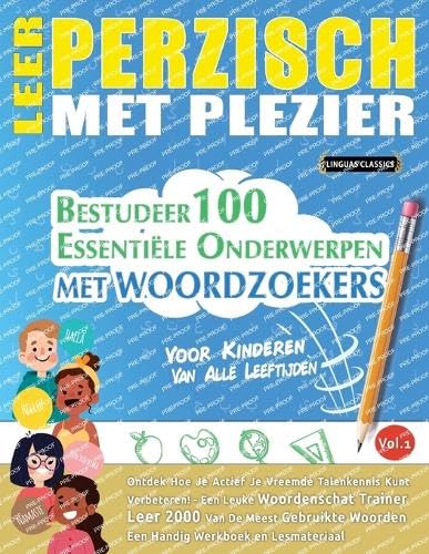 LEER PERZISCH MET PLEZIER - VOOR KINDEREN: VAN ALLE LEEFTIJDEN - BESTUDEER 100 ESSENTIËLE ONDERWERPEN MET WOORDZOEKERS - VOL.1 LEER PERZISCH MET PLEZIER - VOOR KINDEREN: VAN ALLE LEEFTIJDEN - BESTUDEER 100 ESSENTIËLE ONDERWERPEN MET WOORDZOEKERS - VOL.1 von LINGUAS CLASSICS