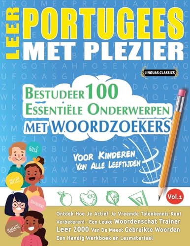 LEER PORTUGEES MET PLEZIER - VOOR KINDEREN: VAN ALLE LEEFTIJDEN - BESTUDEER 100 ESSENTIËLE ONDERWERPEN MET WOORDZOEKERS - VOL.1 LEER PORTUGEES MET PLEZIER - VOOR KINDEREN: VAN ALLE LEEFTIJDEN - BESTUDEER 100 ESSENTIËLE ONDERWERPEN MET WOORDZOEKERS - VOL.1 von LINGUAS CLASSICS