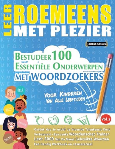 LEER ROEMEENS MET PLEZIER - VOOR KINDEREN: VAN ALLE LEEFTIJDEN - BESTUDEER 100 ESSENTIËLE ONDERWERPEN MET WOORDZOEKERS - VOL.1 LEER ROEMEENS MET PLEZIER - VOOR KINDEREN: VAN ALLE LEEFTIJDEN - BESTUDEER 100 ESSENTIËLE ONDERWERPEN MET WOORDZOEKERS - VOL.1 von LINGUAS CLASSICS