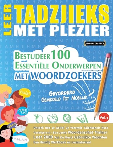 LEER TADZJIEKS MET PLEZIER - GEVORDERD: GEMIDDELD TOT MOEILIJK - BESTUDEER 100 ESSENTIËLE ONDERWERPEN MET WOORDZOEKERS - VOL.1 LEER TADZJIEKS MET PLEZIER - GEVORDERD: GEMIDDELD TOT MOEILIJK - BESTUDEER 100 ESSENTIËLE ONDERWERPEN MET WOORDZOEKERS - VOL.1 von LINGUAS CLASSICS