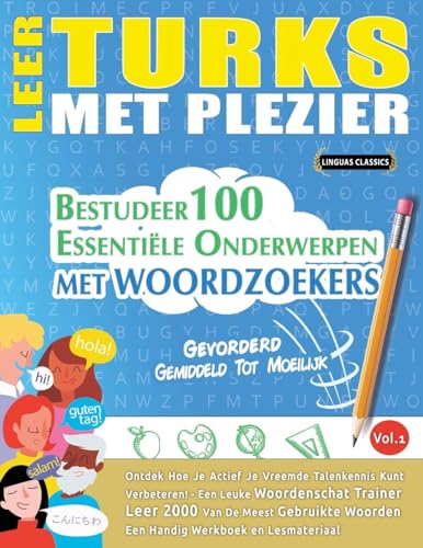LEER TURKS MET PLEZIER - GEVORDERD: GEMIDDELD TOT MOEILIJK - BESTUDEER 100 ESSENTIËLE ONDERWERPEN MET WOORDZOEKERS - VOL.1 LEER TURKS MET PLEZIER - GEVORDERD: GEMIDDELD TOT MOEILIJK - BESTUDEER 100 ESSENTIËLE ONDERWERPEN MET WOORDZOEKERS - VOL.1 von LINGUAS CLASSICS