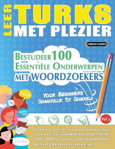 LEER TURKS MET PLEZIER - VOOR BEGINNERS: GEMAKKELIJK TOT GEMIDDELD - BESTUDEER 100 ESSENTIËLE ONDERWERPEN MET WOORDZOEKERS - VOL.1 LEER TURKS MET PLEZIER - VOOR BEGINNERS: GEMAKKELIJK TOT GEMIDDELD - BESTUDEER 100 ESSENTIËLE ONDERWERPEN MET WOORDZOEKERS - VOL.1 von LINGUAS CLASSICS