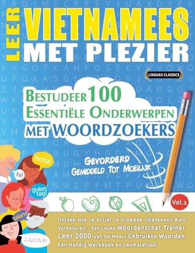 LEER VIETNAMEES MET PLEZIER - GEVORDERD: GEMIDDELD TOT MOEILIJK - BESTUDEER 100 ESSENTIËLE ONDERWERPEN MET WOORDZOEKERS - VOL.1 LEER VIETNAMEES MET PLEZIER - GEVORDERD: GEMIDDELD TOT MOEILIJK - BESTUDEER 100 ESSENTIËLE ONDERWERPEN MET WOORDZOEKERS - VOL.1 von LINGUAS CLASSICS