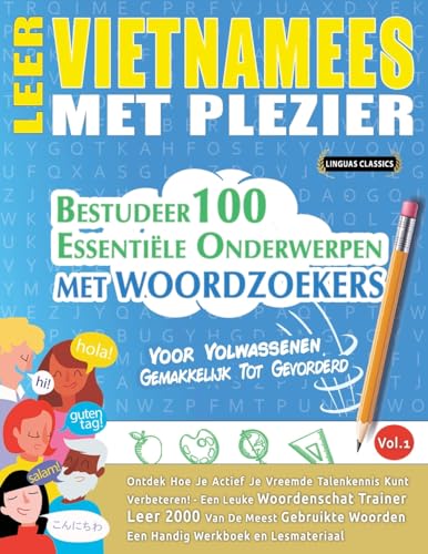 LEER VIETNAMEES MET PLEZIER - VOOR VOLWASSENEN: GEMAKKELIJK TOT GEVORDERD - BESTUDEER 100 ESSENTIËLE ONDERWERPEN MET WOORDZOEKERS - VOL.1 LEER VIETNAMEES MET PLEZIER - VOOR VOLWASSENEN: GEMAKKELIJK TOT GEVORDERD - BESTUDEER 100 ESSENTIËLE ONDERWERPEN MET WOORDZOEKERS - VOL.1 von LINGUAS CLASSICS