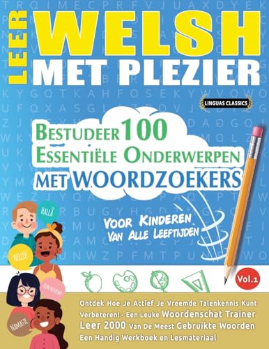 LEER WELSH MET PLEZIER - VOOR KINDEREN: VAN ALLE LEEFTIJDEN - BESTUDEER 100 ESSENTIËLE ONDERWERPEN MET WOORDZOEKERS - VOL.1 LEER WELSH MET PLEZIER - VOOR KINDEREN: VAN ALLE LEEFTIJDEN - BESTUDEER 100 ESSENTIËLE ONDERWERPEN MET WOORDZOEKERS - VOL.1 von LINGUAS CLASSICS