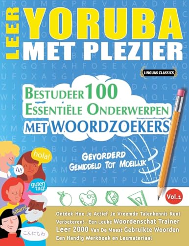 LEER YORUBA MET PLEZIER - GEVORDERD: GEMIDDELD TOT MOEILIJK - BESTUDEER 100 ESSENTIËLE ONDERWERPEN MET WOORDZOEKERS - VOL.1 LEER YORUBA MET PLEZIER - GEVORDERD: GEMIDDELD TOT MOEILIJK - BESTUDEER 100 ESSENTIËLE ONDERWERPEN MET WOORDZOEKERS - VOL.1 von LINGUAS CLASSICS