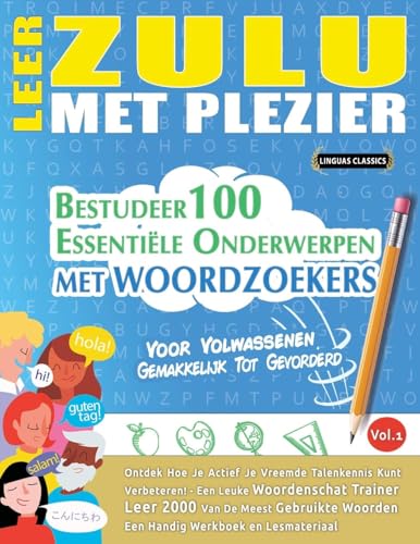 LEER ZULU MET PLEZIER - VOOR VOLWASSENEN: GEMAKKELIJK TOT GEVORDERD - BESTUDEER 100 ESSENTIËLE ONDERWERPEN MET WOORDZOEKERS - VOL.1 LEER ZULU MET PLEZIER - VOOR VOLWASSENEN: GEMAKKELIJK TOT GEVORDERD - BESTUDEER 100 ESSENTIËLE ONDERWERPEN MET WOORDZOEKERS - VOL.1 von LINGUAS CLASSICS