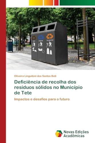 Deficiência de recolha dos resíduos sólidos no Município de Tete: Impactos e desafios para o futuro von Novas Edições Acadêmicas