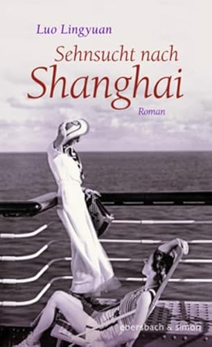Sehnsucht nach Shanghai: Roman von ebersbach & simon