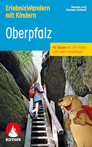 ErlebnisWandern mit Kindern Oberpfalz: 42 Touren mit GPS-Tracks und vielen Freizeittipps (Rother Wanderbuch) von Bergverlag Rother