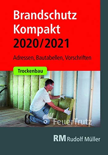 Brandschutz Kompakt 2020/2021: Adressen – Bautabellen – Vorschriften