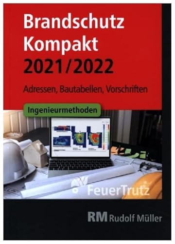 Brandschutz Kompakt 2021/2022: Adressen – Bautabellen – Vorschriften von RM Rudolf Müller Medien GmbH & Co. KG