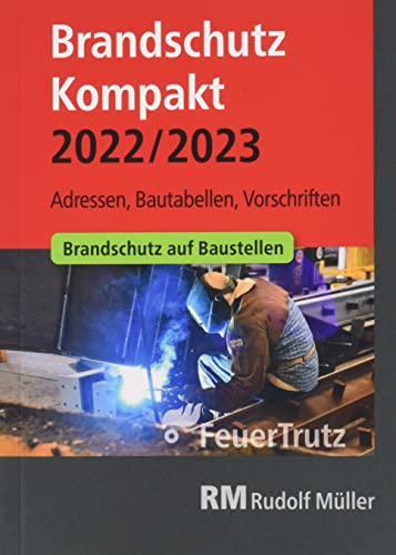 Brandschutz Kompakt 2022/2023: Adressen – Bautabellen – Vorschriften