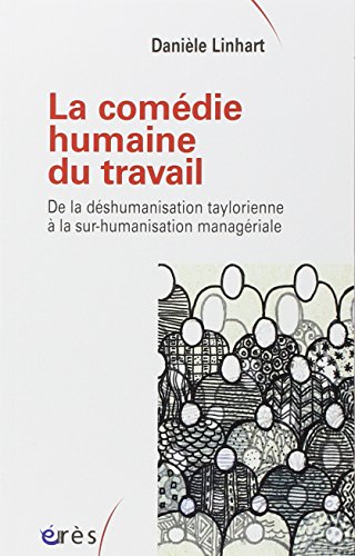 La comédie humaine du travail: De la déshumanisation taylorienne von ERES