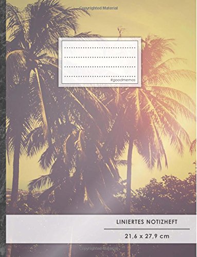 Liniertes Notizbuch • A4-Format, 100+ Seiten, Soft Cover, Register, Mit Rand, „Palmen“ • Original #GoodMemos Lined Notebook • Perfekt als Tagebuch, Schulheft, Deutschheft, Lineatur 27 Liniertes Notizbuch • A4-Format, 100+ Seiten, Soft Cover, Register, Mit Rand, „Palmen“ • Original #GoodMemos Lined Notebook • Perfekt als Tagebuch, Schulheft, Deutschheft, Lineatur 27 von CreateSpace Independent Publishing Platform
