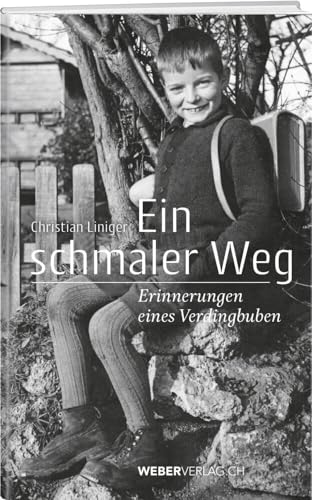 Ein schmaler Weg: Erinnerungen eines Verdingbuben Ein schmaler Weg: Erinnerungen eines Verdingbuben von Weber Verlag