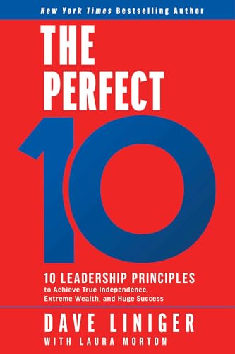 The Perfect 10: 10 Leadership Principles to Achieve True Independence, Extreme Wealth, and Huge Success The Perfect 10: 10 Leadership Principles to Achieve True Independence, Extreme Wealth, and Huge Success von Forefront Books