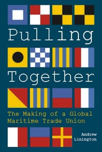 Pulling Together: The Making of a Global Maritime Trade Union von Whittles Publishing