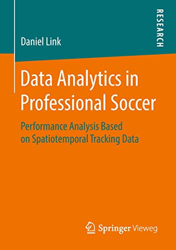 Data Analytics in Professional Soccer: Performance Analysis Based on Spatiotemporal Tracking Data von Springer