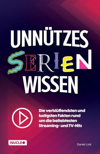 Unnützes Serien-Wissen: Die verblüffendsten und lustigsten Fakten rund um die beliebtesten Streaming- und TV-Hits | Das ultimative Buch & Geschenk für Nerds und Serien-Junkies Unnützes Serien-Wissen: Die verblüffendsten und lustigsten Fakten rund um die beliebtesten Streaming- und TV-Hits | Das ultimative Buch & Geschenk für Nerds und Serien-Junkies