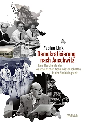 Demokratisierung nach Auschwitz: Eine Geschichte der westdeutschen Sozialwissenschaften in der Nachkriegszeit von Wallstein Verlag GmbH