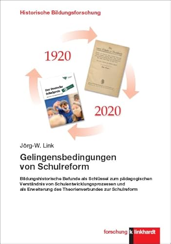 Gelingensbedingungen von Schulreform: Bildungshistorische Befunde als Schlüssel zum pädagogischen Verständnis von Schulentwicklungsprozessen und als ... forschung. Historische Bildungsforschung) von Klinkhardt, Julius