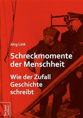 Schreckmomente der Menschheit: Wie der Zufall Geschichte schreibt Schreckmomente der Menschheit: Wie der Zufall Geschichte schreibt