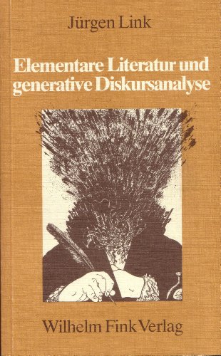 Elementare Literatur und generative Diskursanalyse: Mit e. Beitrag v. Jochen Hörisch u. Hans-Georg Pott. von Brill | Fink