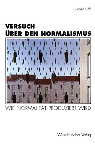 Versuch über den Normalismus: Wie Normalität produziert wird (Historische Diskursanalyse der Literatur)