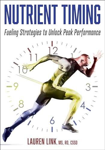 Nutrient Timing: Fueling Strategies to Unlock Peak Performance von Human Kinetics