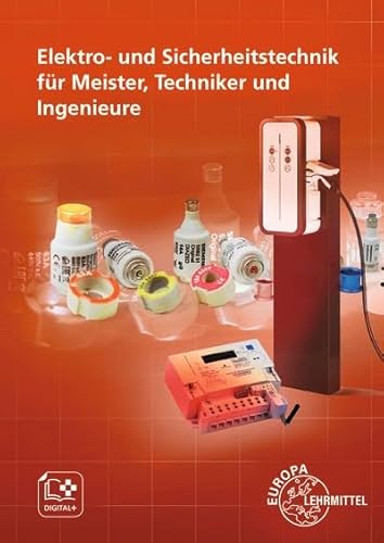Elektro- und Sicherheitstechnik für Meister, Techniker und Ingenieure von Europa Lehrmittel Verlag
