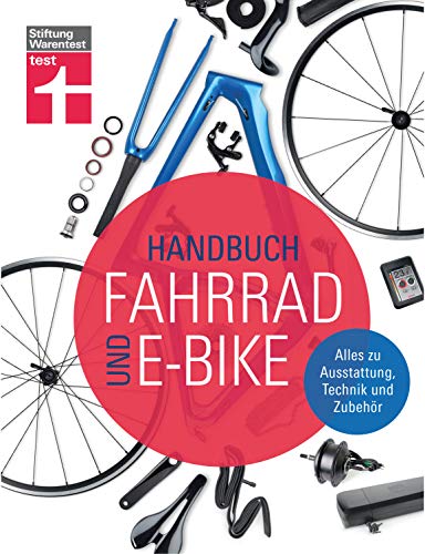 Handbuch Fahrrad und E-Bike: Alles zu Ausstattung, Technik und Zubehör von Stiftung Warentest