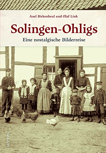 Historischer Bildband – Solingen-Ohligs. Eine nostalgische Bilderreise: Historische Fotografien wecken dokumentieren die Geschichte der Stadt im Bergischen Land. (Sutton Archivbilder) von Sutton