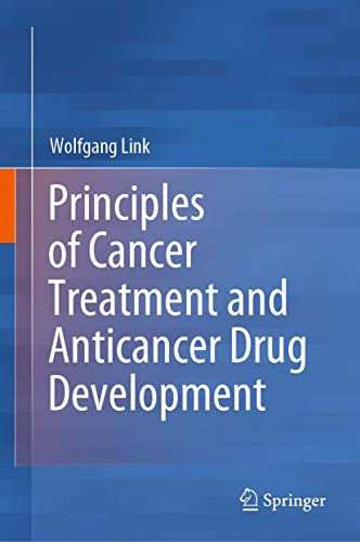 Principles of Cancer Treatment and Anticancer Drug Development: How Current Medicines Against Cancer Work and How We Find New Ones von Springer