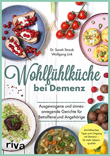 Wohlfühlküche bei Demenz: Ausgewogene und sinnesanregende Gerichte für Betroffene und Angehörige. Mit hilfreichen Tipps zum Umgang mit Demenz – für mehr Lebensqualität Wohlfühlküche bei Demenz: Ausgewogene und sinnesanregende Gerichte für Betroffene und Angehörige. Mit hilfreichen Tipps zum Umgang mit Demenz – für mehr Lebensqualität