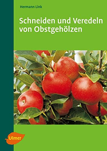 Schneiden und Veredeln von Obstgehölzen von Ulmer Eugen Verlag