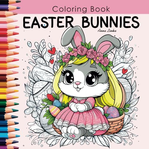 Easter BUNNIES - Coloring Book: Playful and charming bunnies are ready for their Easter adventures! Add color to create a magical holiday atmosphere. ... Coloring Book – Joyful Fun for Everyone!) von Independently published