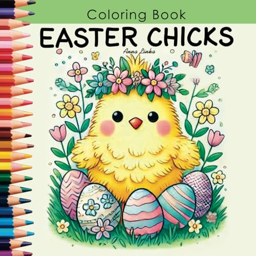 Easter CHICKS – Coloring Book: Happy, fluffy little chicks are waiting to be brought to life with color! Simple, clear illustrations perfect for kids ... Coloring Book – Joyful Fun for Everyone!) von Independently published
