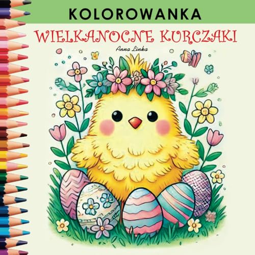 Wielkanocne Kurczaki - Kolorowanka: Wesołe, puszyste pisklęta czekają, aby ożywić je kolorami! / Proste, czytelne rysunki dla dzieci, dziewczynek i ... oraz pierwszoklasistów / dla dorosłych von Independently published