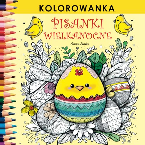 Wielkanocne PISANKI - Kolorowanka: Odkryj świat pięknie zdobionych pisanek! Proste, czytelne rysunki dla dzieci, dziewczynek i chłopców, przedszkolaków oraz pierwszoklasistów. von Independently published