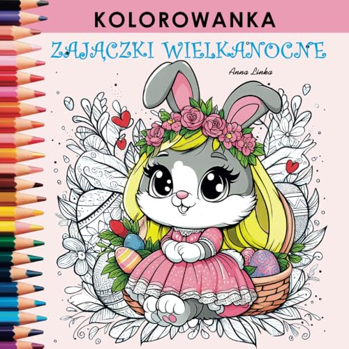 Wielkanocne ZAJĄCZKI- Kolorowanka: Słodkie, figlarne zajączki czekają na swoje wielkanocne przygody! Dodaj im koloru i stwórz magiczną, świąteczną ... chłopca, przedszkolaka oraz pierwszoklasisty. von Independently published